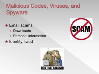  Email scams
› Downloads
› Personal information
 Identity fraud
 