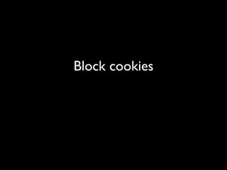 Block cookies
 
