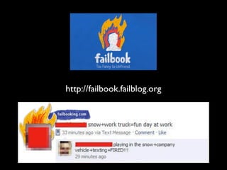 http://failbook.failblog.org
 