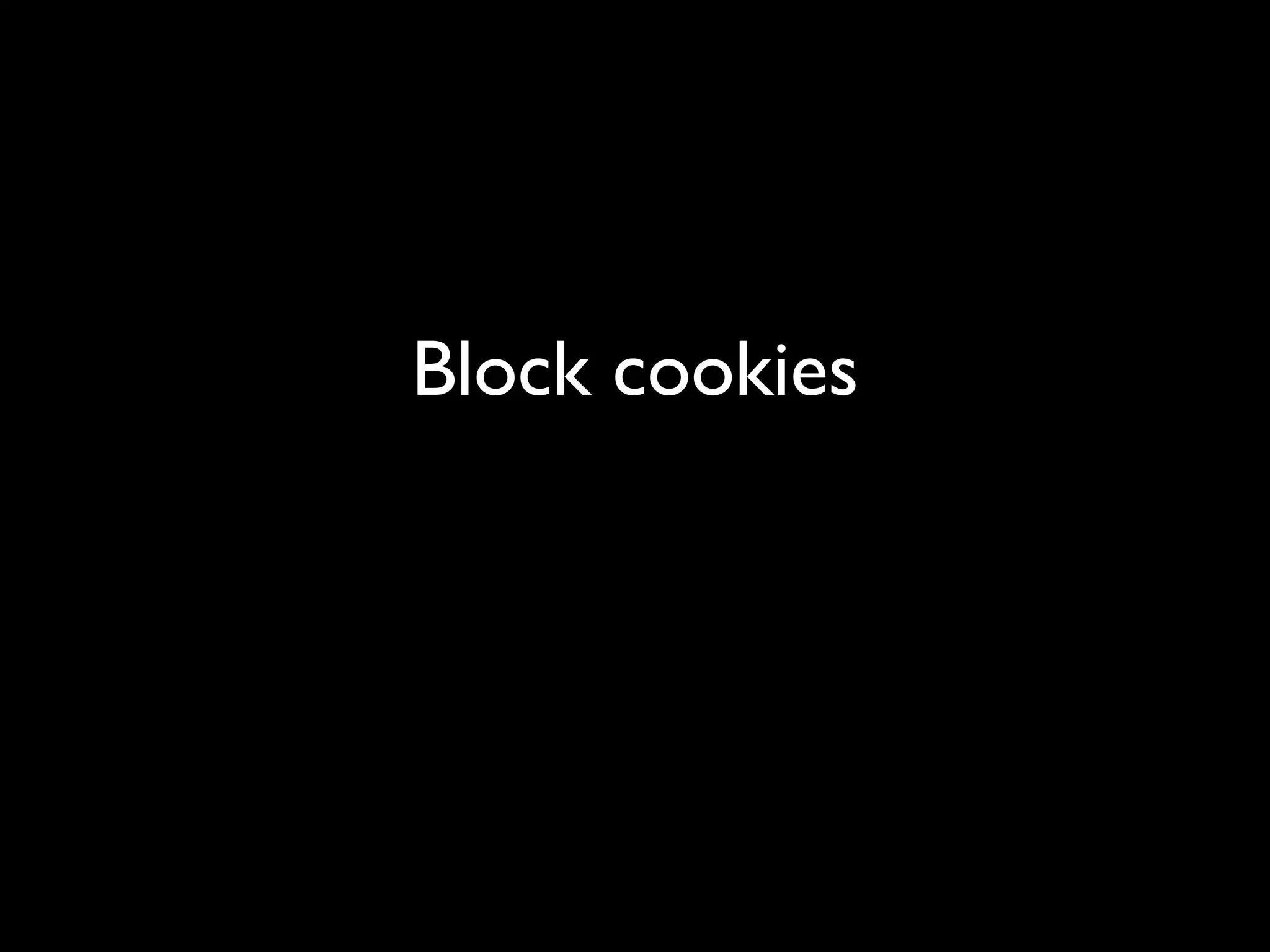 Block cookies
 