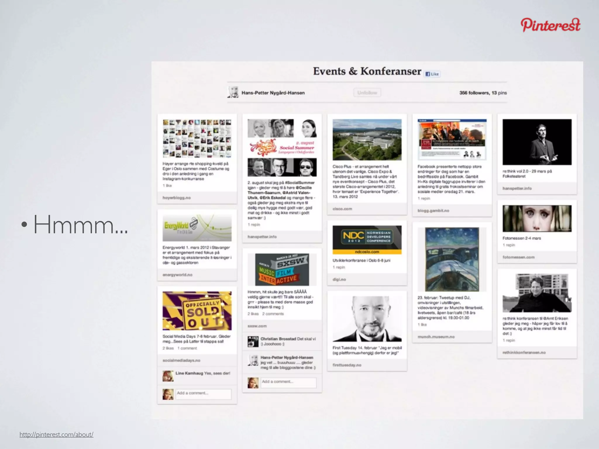 • Hmmm...




http://pinterest.com/about/
 