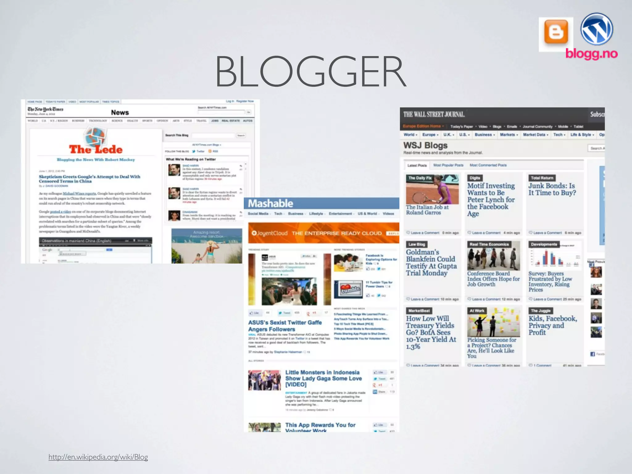 BLOGGER




http://en.wikipedia.org/wiki/Blog
 