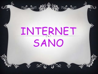 INTERNET
  SANO
 
