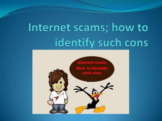 Internet scams; how to identify such cons 