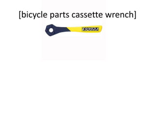 [bicycle parts cassette wrench]
