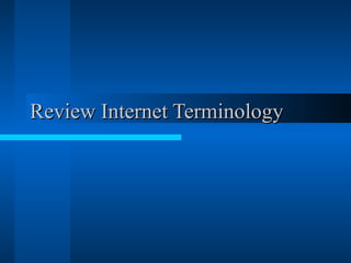 Review Internet Terminology 