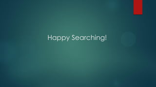 Happy Searching!
 