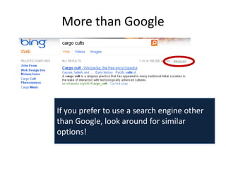 More than Google




If you prefer to use a search engine other
than Google, look around for similar
options!
 