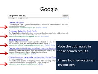 Google




     Note the addresses in
     these search results.

     All are from educational
     institutions.
 