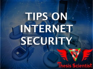 TIPS ON
INTERNET
SECURITY
 