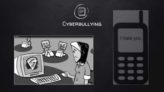 Cyberbullying
 