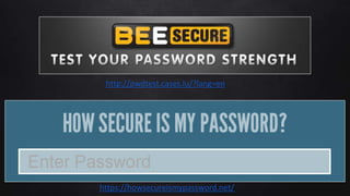 http://pwdtest.cases.lu/?lang=en
https://howsecureismypassword.net/
 