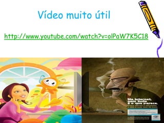 Vídeo muito útil
http://www.youtube.com/watch?v=olPaW7K5C18

 