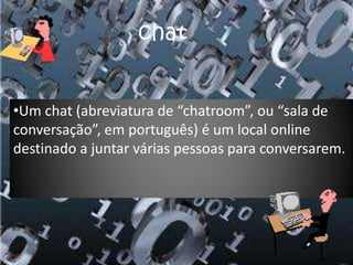 O vícioAs redes sociaisUma rede social é um espaço onde se comunica com outras pessoas.	Um dos principais problemas é que nós não sabemos quem está do outro lado do ecrã. 