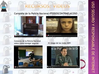 25
Campaña de la Policía Nacional #TODOSCONTRAELACOSO
Consejos de la Policía Nacional
sobre cómo navegar seguros El riesgo de las redes WIFI
 