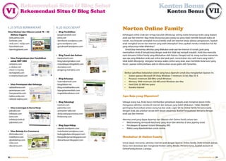 Rekomendasi Situs & Blog Sehat                                                                     Konten Bonus
VI             Rekomendasi Situs & Blog Sehat                                                                             Konten Bonus                                   VII

I. 25 SITUS BERMANFAAT
Situs Edukasi dan Hiburan untuk TK – SD
                                          II. 25 BLOG SEHAT
                                          • Blog Pendidikan
                                                                            Norton Online Family
    (Bahasa Inggris)                      - janganserakah.com               Kehidupan online anak dan remaja haruslah dilindungi, seiring makin besarnya resiko yang dialami
- kids.yahoo.com                          - jonru.net                       anak saat ber-internet. Bagi Anda khususnya para orang tua yang tidak memiliki banyak waktu di
- funbrain.com                            - demibumi.wordpress.com          rumah, rasa khawatir seringkali muncul ketika anak ber-internet tanpa adanya pengawasan. Apakah
- nick.com / nickjr.com                   - gora.wordpress.com              anak mengikuti aturan ber-internet yang telah ditetapkan? Atau apakah mereka melakukan hal-hal
- funschool.com                           - gurukreatif.wordpress.com       yang seharusnya tidak dilakukan?
- learningplanet.com                                                           Untuk bisa memantau aktivitas yang dilakukan anak saat ber-internet di rumah, jarak yang
                                                                            memisahkan Anda di tempat kerja dengan anak kini tidak lagi menjadi masalah. Anda bisa mencoba
                                          • Blog Travel dan Kuliner         tools bernama Online Family yang dikeluarkan oleh Norton. Dengan tool ini, orang tua bisa memantau
• Situs Pengetahuan dan Pendidikan        - banyumurti.com                  apa saja yang dilakukan anak saat online dari jarak jauh, menentukan situs web mana yang boleh /
   untuk SMP-SMA                          - blog.tukangmakan.com            tidak boleh dikunjungi, mengatur lamanya waktu online sang anak, atau memblokir kata kunci yang
- netsains.com                            - masukdapur.blogdetik.com        dicari. Layanan online berbasis web ini diluncurkan secara gratis oleh Symantec.
- e-dukasi.net                            - dunialaut.com
- chem-is-try.org                         - jengjeng.matriphe.com
- beritaiptek.com                                                             Berikut spesifikasi kebutuhan sistem yang harus dipenuhi untuk bisa menjalankan layanan ini:
- e-smartschool.com                                                           • Sistem operasi: Microsoft XP, Vista, Windows 7 minimum 32-bit, Mac OS X
                                          • Blog Keluarga                     • Prosesor: minimum 300 MHz untuk Windows
                                          - iwannabemom.com                   • Memory: RAM minimum 256 MB untuk Windows dan Mac
• Situs Perempuan dan Keluarga            - blogdokter.net                    • Hard Disk: 50 MB free space
- tabloidnova.com                         - blog.rumahkanker.com              • Koneksi internet
- perempuan.com                           - lajangdanmenikah.com
- hanyawanita.com                         - majalahkesehatan.com
- balita-anda.com                                                           Apa Saja yang Dipantau?
- tabloid-nakita.com
                                          • Blog Teknologi                  Sebagai orang tua, Anda harus memberikan penjelasan kepada anak mengenai alasan Anda
                                          - navinot.com                     mengawasi aktivitas mereka di internet dan batasan yang boleh dilakukan / tidak. Disinilah
• Situs Lowongan & Bursa Kerja            - patembe.com                     pentingnya komunikasi antara orang tua dan anak. Login-lah ke Online Family bersama-sama
- jobsdb.com                              - animaster-talks.net             dengan anak, lalu jelaskan secara detil alasan-alasannya. Buatlah kesepakatan bersama dengan
- infokarir.com                           - dicky.wahyupurnomo.com          anak saat ber-internet.
- karir.com                               - finderonly.com
- infokerja.web.id                                                          Aktivitas anak yang dapat dipantau dan dibatasi oleh Online Family antara lain:
- jobstreet.com                                                             • Web browsing, termasuk kata kunci yang dicari dan aktivitas di situs jejaring sosial.
                                          • Blog Gaya Hidup                 • Percakapan di layanan Instant Messaging (IM).
                                          - sepeda.wordpress.com            • Waktu yang diperbolehkan untuk online.
• Situs Belanja & e-Commerce              - mainbasket.wordpress.com
- bhinneka.com                            - bukuygkubaca.blogspot.com
- indoflorist.com                         - fotograferjurnal.blogspot.com   Mendaftar di Online Family
- glodokshop.com                          - dianarikasari.blogspot.com
- indo.com                                                                  Untuk dapat memantau aktivitas internet anak dengan layanan Online Family, Anda terlebih dahulu
- disctarra.com                                                             harus men-download dan menginstal Norton Safety Minder. Pertama-tama, buatlah account di
                                                                            OnlineFamily.Norton. Caranya:


40 | www.internetsehat.org                                                                                                                                 www.internetsehat.org | 41
 