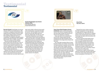 Testimonial
Testimonial




                                                   Asosiasi Penyelenggara Jasa Internet                                                                   Onno Purbo
                                                   Indonesia (APJII)                                                                                      Pakar Internet Indonesia
                                                   Sammy Pangerapan (Wakil Ketua)
                                                    Hariyanto Pribadi (Kabid Security)


Kami dari Asosiasi Penyelenggara Jasa Internet     tepat sasaran adalah mekanisme yang ampuh         Teman-Teman Muda Pengguna Internet                    Tentunya kita semua, maupun orang tua
Indonesia (APJII) percaya bahwa pada era Web       untuk mendewasakan masyarakat kita dalam          di Indonesia, Seperti sering di dengungkan         kita tidak menginginkan hal yang tidak baik
2.0 dewasa ini, pengguna Internet bukan hanya      ber-Internet. Hak-hak pribadi untuk memilih       dimana-mana Internet merupakan salah satu          ini terjadi pada kita maupun adik-adik yang
sebagai konsumen (pembaca) informasi, tetapi       konten apa yang ingin dilihat juga harus          alat yang sangat strategis dan penting di era      masih di bawah umur. Oleh karena itu sangatlah
juga sekaligus sebagai produsen (pembuat).         dihormati, sebagai salah satu hak asasi untuk     informasi dan globalisasi mendatang.               penting untuk mempersenjatai diri kita masing-
Sisi interaktif dan kolaboratif inilah yang        memperoleh pengetahuan secara terbuka.               Hanya saja seperti hal-nya sebuah pisau,        masing agar kita dapat cerdas bersosialisasi dan
menyebabkan meningkatnya pengguna layanan             Buku Panduan Internet Sehat yang didukung      Internet akan menjadi sangat fatal bagi            aman berinternet.
jejaring sosial seperti Facebook, micro-blogging   sepenuhnya oleh APJII ini, merupakan salah satu   penggunanya jika tidak mengetahui teknik              Kita harus berterima kasih kepada teman-
seperti Twitter, ataupun aktifitas ngeblog.        cara bagaimana kita bisa meminimalisir dampak     pemanfaatan dan penggunaanya dengan baik           teman di ICTWatch yang berjuang dengan
   Memang tak dapat dipungkiri, bahwa              negatif yang ada di Internet dengan cara          dan benar.                                         keras merangkum Booklet Internet Sehat
Internet seperti pisau bermata dua. Di satu sisi   memperbanyak konten dan komunikasi yang              Kita sering tidak menyadari bahwa di ujung      yang memberikan banyak amunisi bagi kita
konten Internet memang bermanfaat untuk            positif dan konstruktif kepada masyarakat luas.   komputer sebelah sana terdapat manusia yang        semua agar dapat berselancar dengan aman.
mendukung peningkatan kesejahteraan umat              Dengan demikian diharapkan masyarakat          memegang keyboard. Sayangnya manusia tetap         Booklet memberikan banyak pedoman, bagi
manusia, sedangkan di sisi lain terdapat pula      Indonesia pada umumnya dan khususnya              manusia, mereka bukan malaikat. Manusia            keluarga dan orangtua, sekolah dan guru,
konten negatif yang tidak pantas atau bahkan       mereka yang telah menggunakan Internet,           ada yang baik, tapi juga tidak kurang banyak       privasi dan sekuriti, social networking, maupun
dapat merugikan pengaksesnya.                      secara bertahap akan bisa melakukan self-         yang mempunyai hati dan niat yang tidak baik.      rekomendasi Situs & Blog Sehat.
   Meskipun demikian, Internet Sehat yang kita     controled, self-regulated dan bahkan self-        Tidak heran, jika banyak sekali kasus yang tidak      Semoga buku ini dapat membuat bangsa
inginkan bersama tidak perlu dicapai dengan        censorship tanpa harus ada interverensi           baik di Internet, mulai dari, masalah pornografi   Indonesia menjadi lebih sehat dan cerdas dalam
cara-cara yang represif. Kita harus percaya        ataupun paksaan dari pihak lain.                  (berbentuk foto atau video), kekerasan,            ber-Internet untuk menuju pada bangsa yang
bahwa sosialisasi dan komunikasi tepat cara dan                                                      perjudian, penipuan, bahkan yang tidak kalah       berbasis pengetahuan di kemudian hari.
                                                                                                     marak belakangan ini adalah pencemaran nama
                                                                                                     baik hingga penculikan yang bisa berakhir
                                                                                                     dengan mengenaskan.




8 | www.internetsehat.org                                                                                                                                                            www.internetsehat.org | 9
 