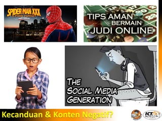 Kecanduan & Konten Negatif?
 