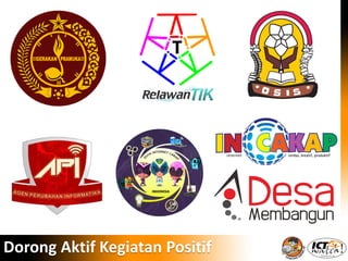 Dorong Aktif Kegiatan Positif
 