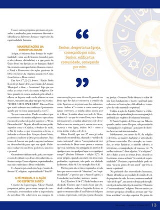 “
    Essas e outras perguntas precisam ser pen-
sadas e analisadas para tentarmos discernir e
identificar as diferentes formas e expressões da
espiritualidade humana.

          mANIfEstAçõEs dA                             Senhor, desperta tua Igreja,
           EsPIrItuALIdAdE
     A rigor, só existem duas formas de espiri-           começando por mim.
tualidade: uma sai do homem (mundo) para                   Senhor, edifica tua
o alto (deuses, divindades) e a que parte do
Único Deus em direção ao ser humano. Babel              comunidade, começando
foi a tentativa antropocêntrica (homem centro),                 por mim.




                                                                       ”
e Natal e Pentecostes são ações graciosas de
Deus em favor da criatura amada em Cristo
(teocêntrica – Deus centro).
     Em Atos 17.22-23, lemos: “Então Paulo
ficou de pé diante deles, na reunião da Câmara
Municipal, e disse: - Atenienses! Vejo que em
todas as coisas vocês são muito religiosos. De
fato, quando eu estava andando pela cidade e
olhava os lugares onde vocês adoram os seus           concentração por causa da sua fé pessoal em         na justiça. O mestre Paulo destaca o valor de
deuses, encontrei um altar em que está escrito:       Deus que lhe dava e mostrava o sentido da           um bom fundamento e lastro espiritual para
“AO DEUS DESCONHECIDO”. Pois esse Deus                vida. Agarrou-se as promessas dos salmistas,        enfrentar as frustrações, dificuldades e tenta-
que vocês adoram sem conhecer é justamente            como: Salmo 42 – como a corsa anseia por            ções da vida material e espiritual.
aquele que eu estou anunciando a vocês”.              águas correntes, a minha alma anseia por                Enfim, a ação do Espírito Santo é a verda-
     No seu comentário, Paulo reconhece que           ti, ó Deus. A minha alma tem sede de Deus;          deira obra de espiritualização em contraposição à
os atenienses são muito religiosos e que criam        Salmo 63 – tu que és o meu Deus, eu te busco        atribuída aos espíritos de criaturas humanas.
em um desconhecido poder superior: o “Deus            intensamente; a minha alma tem sede de ti!              O Santo Espírito de Deus age na Palavra
Desconhecido”. Depois, identificou esse poder         Todo o meu ser anseia por ti, numa terra seca,      quando, onde e como Ele quer; não permitindo
superior como o Criador, o Senhor de tudo,            exausta e sem água; Salmo 143 – como a              “manipulações espirituais” por parte de obrei-
o Pai de todos, o que ressuscitou a Jesus, o          terra ávida, tenho sede de ti.                      ros bem ou mal-intencionados.
Salvador e o futuro Juiz. Graças a Jesus Cristo,           Viktor Frankl, que aos 37 anos já tinha            Infelizmente, em nome da fé, da religião
podemos conhecer a Deus pessoalmente. Não             doutorado em medicina, chamado o “médico do         e de Deus, as maiores barbáries e atrocidades
temos de buscar um poder superior anônimo             vazio existencial”, não se “envergonhou de crer     já foram cometidas. Por exemplo, as cruza-
ou desconhecido para que nos ajude. Pode-             na existência de Deus como pessoa e mostrar         das, as seitas fanáticas, o suicídio coletivo, o
mos confiar em um Deus poderoso, amoroso              que essa existência está arraigada no interior de   terrorismo, a manipulação de massas, etc. “A
e pessoal.                                            qualquer um, em qualquer lugar e em qualquer        melhor máscara”, disse alguém, “é a religiosa”.
     Os atenienses tinham medo, pois, caso esque-     tempo” (Revista Ultimato - edição 327). O           Até o diabo a usou ao tentar Jesus, citando as
cessem de cultuar esses deuses desconhecidos, so-     amor próprio, quando ancorado em áreas mais         Escrituras, tentou seduzir “revestido de espiri-
freriam castigo. Eram religiosos, espiritualizados,   profundas, espirituais, não pode ser abalado        tualidade”. Portanto, espiritualidade pode ser
mas não conheciam o Deus verdadeiro.                  facilmente, dizia ele. Um exemplo disso é Jó.       uma “isca na ponta de um anzol” que leva à
     E o homem pós-moderno, hoje, é muito di-              Porém, para não sermos enganados a toda        morte espiritual.
ferente? É religioso, espiritualizado? Tem fé?        hora por novos ventos de “doutrina”, ou “espi-          Na pirâmide das necessidades humanas,
                                                      ritualidade”, é preciso que o Santo Espírito, o     Maslov identifica a necessidade de sentido de ser,
        A fÉ PEssoAL E A Ação                         Consolador, nos lembre, instrua e ensine.           de propósito de vida. Às vezes, sentimos saudade
          do EsPírIto sANto                                Em 2 Timóteo 3.14-17, Paulo lembra o seu       “não sei do quê”, um anseio e desejo pelo inexpli-
    Criador da logoterapia, Viktor Frankl,            discípulo Timóteo que é muito bom que ele,          cável, pelo indescritível, pelo mistério. O homem
psiquiatra judeu, preso num campo de con-             desde a infância, saiba as Sagradas Letras, as      é “estruturalmente” religioso. Por esse motivo, as
centração, testemunhou sobre a importância            quais o tornaram sábio. Essa Palavra é útil para    recentes pesquisas científicas atestam que “faz
do acreditar. Ele sobreviveu aos campos de            o ensino, repreensão, correção e para educação      bem acreditar” em algo superior. Os gurus do


                                                                                                                   Mensageiro | Janeiro e Fevereiro 2011   13
 