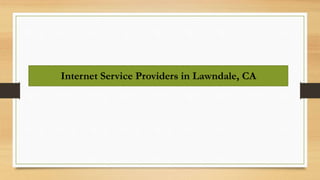 Internet Service Providers in Lawndale, CA
 