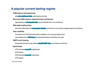 A popular current testing regime




The Internet Society
 