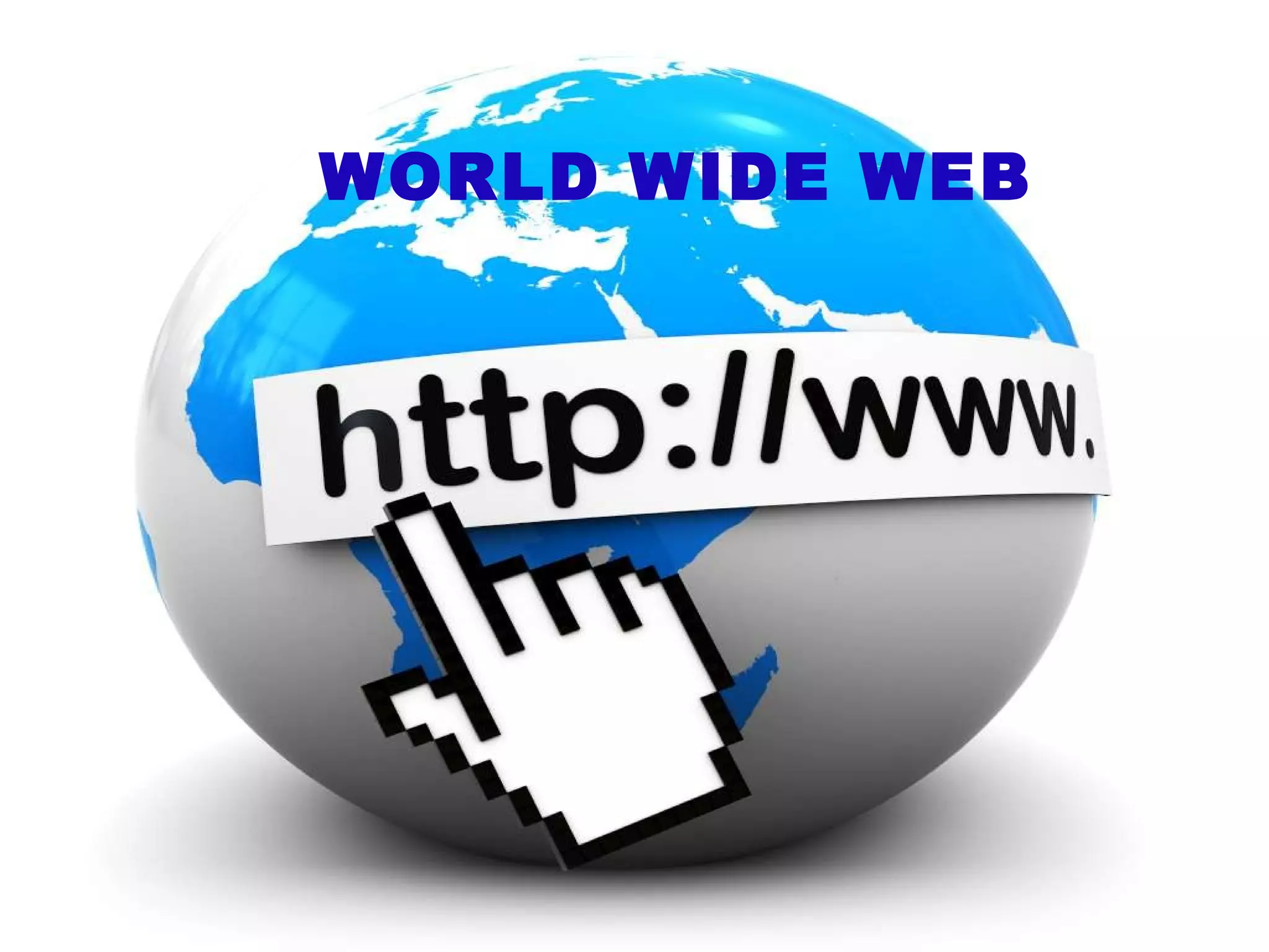WORLD WIDE WEB
 