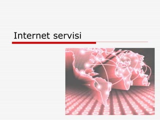 Internet servisi
 