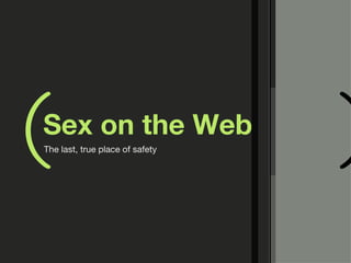 Sex on the Web ,[object Object],( ) 