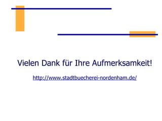Vielen Dank für Ihre Aufmerksamkeit! http://www.stadtbuecherei-nordenham.de/ 