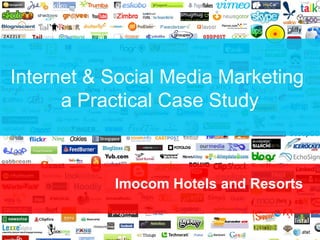 Internet & Social Media Marketing
a Practical Case Study

Imocom Hotels and Resorts

 