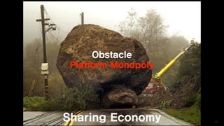 Sharing Economy
Obstacle
Platform Monopoly
31
 