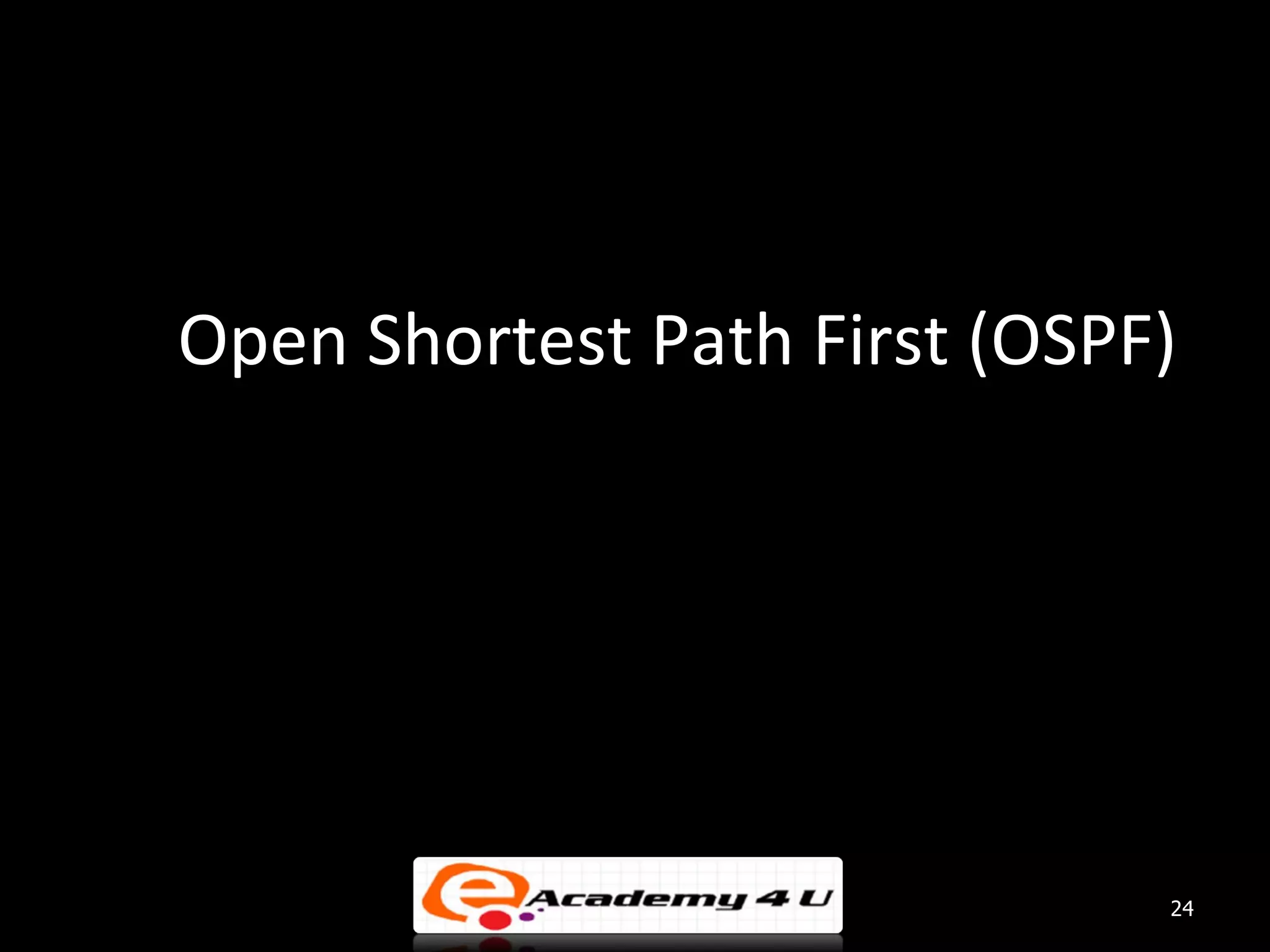 Open Shortest Path First (OSPF) 24 