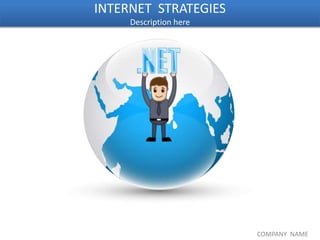 INTERNET STRATEGIES
Description here
COMPANY NAME
 