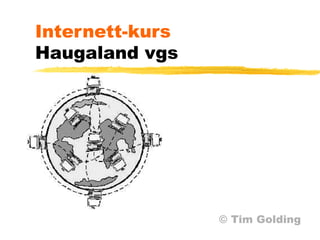 Internett-kurs Haugaland vgs ©  Tim Golding 