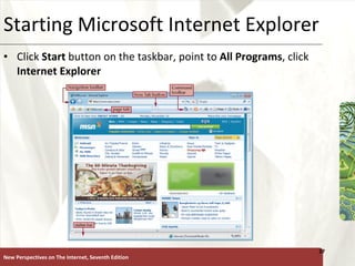 Starting Microsoft Internet Explorer Click  Start  button on the taskbar, point to  All Programs , click  Internet Explorer New Perspectives on The Internet, Seventh Edition 