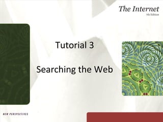 Tutorial 3 Searching the Web 