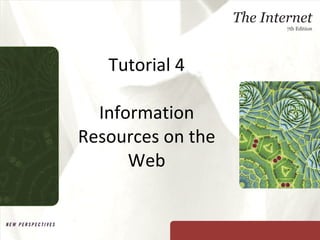 Tutorial 4 Information Resources on the Web 