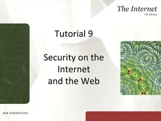 Tutorial 9 Security on the Internet and the Web 