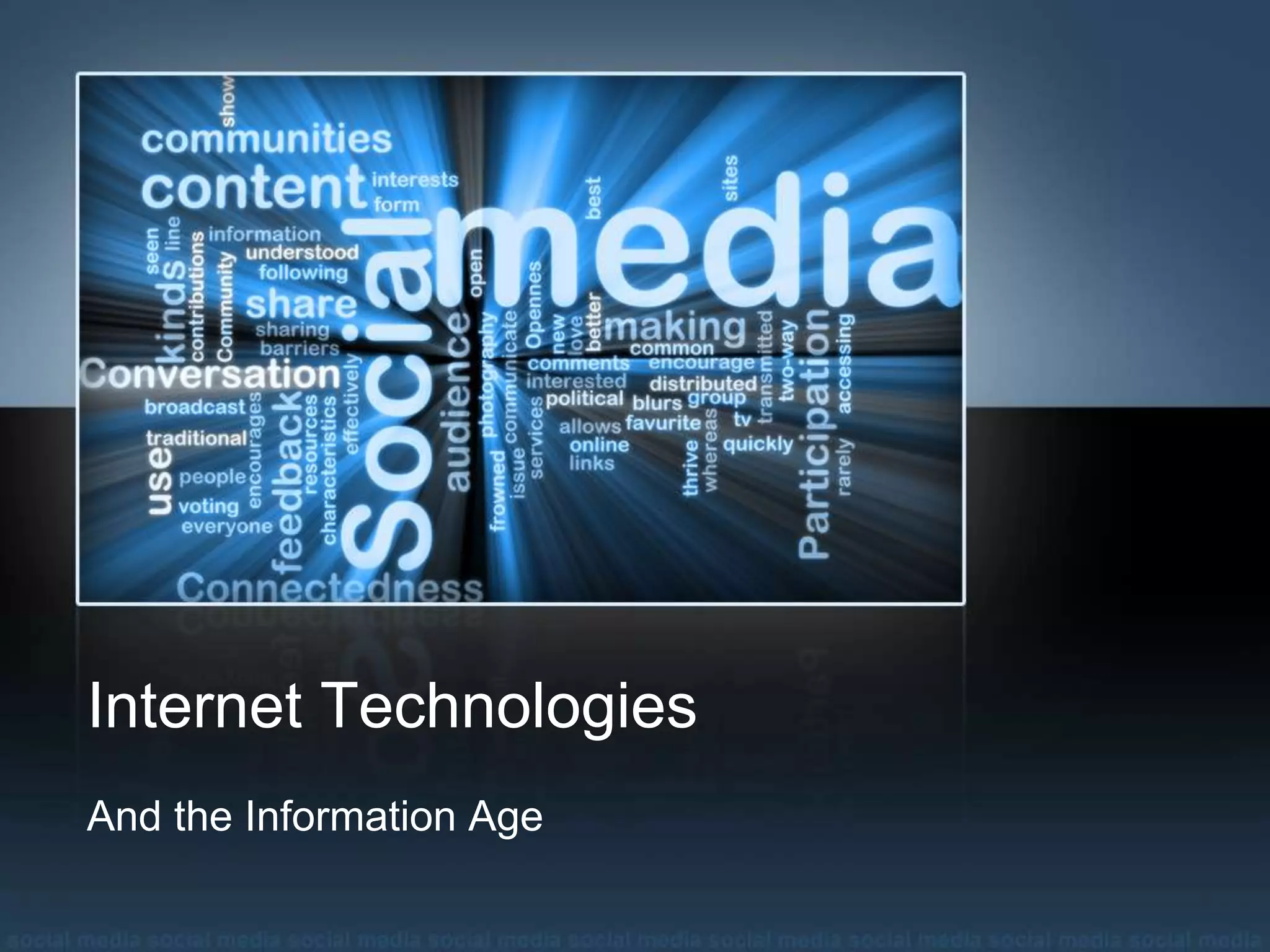 Internet Technologies
And the Information Age
 
