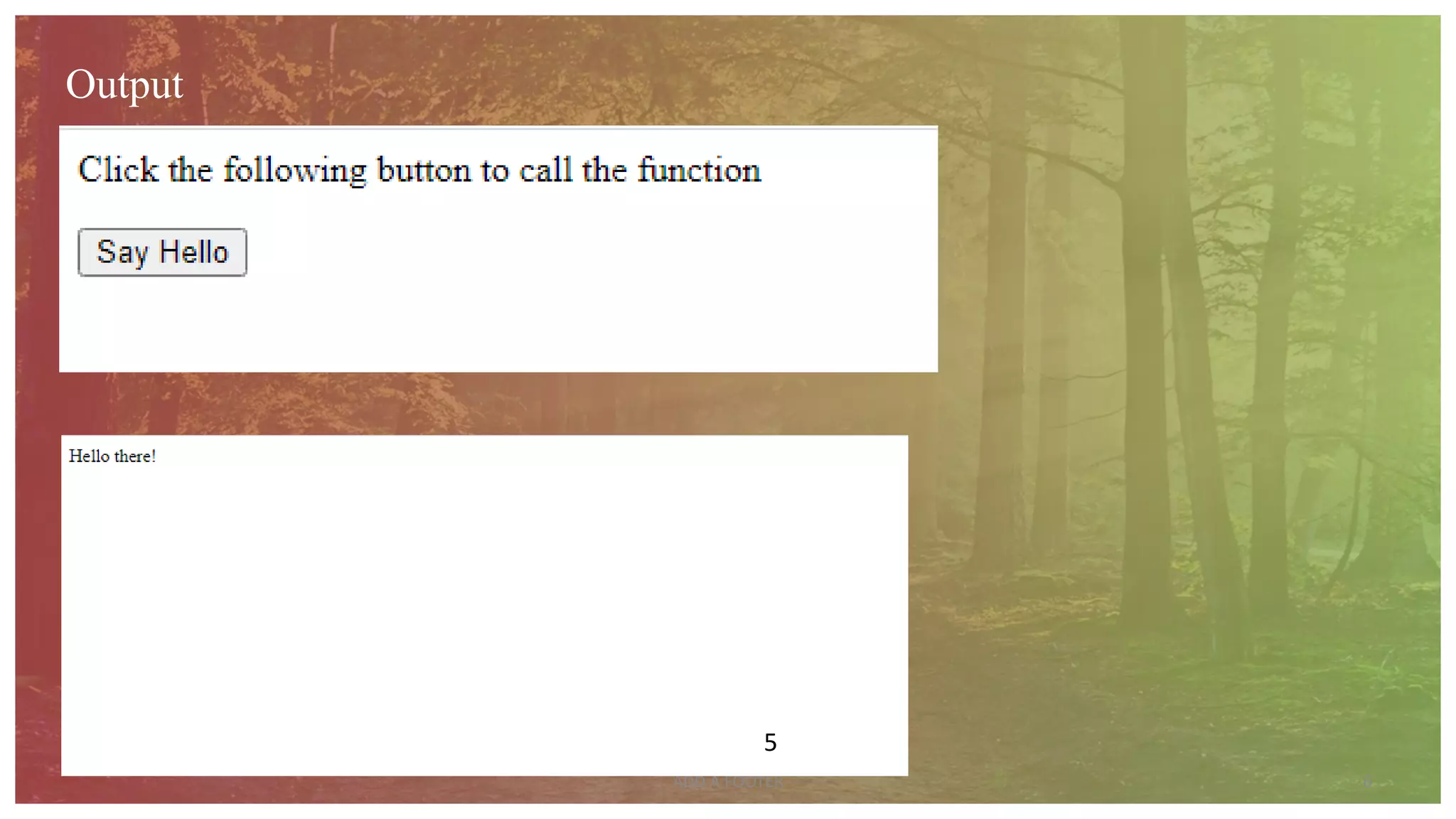 6
ADD A FOOTER
Output
5
 