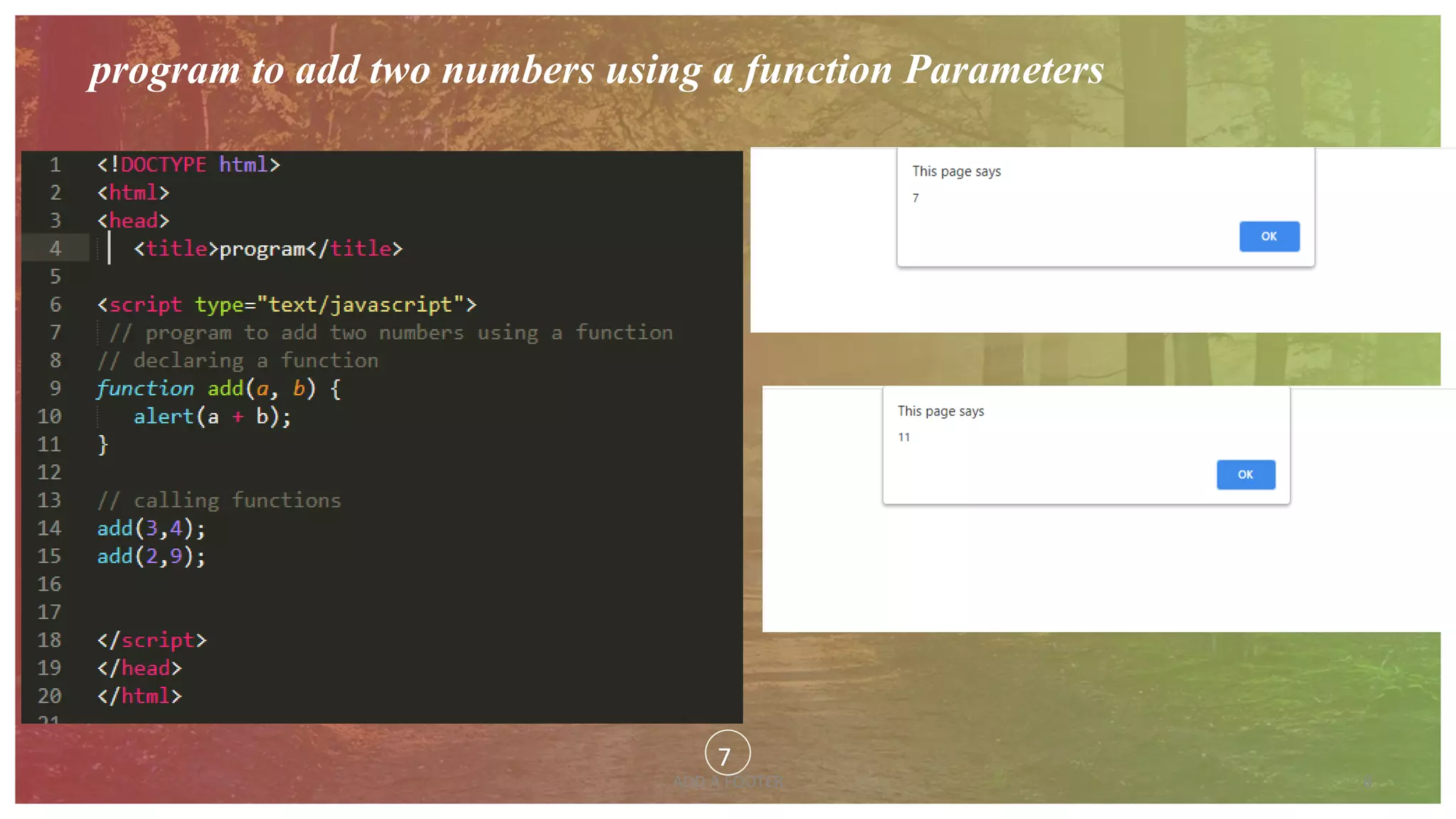 8
ADD A FOOTER
program to add two numbers using a function Parameters
7
 