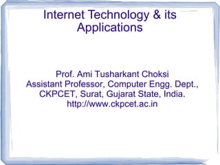 Internet Technology & its Applications Prof. Ami Tusharkant Choksi CKPCET, Surat. 