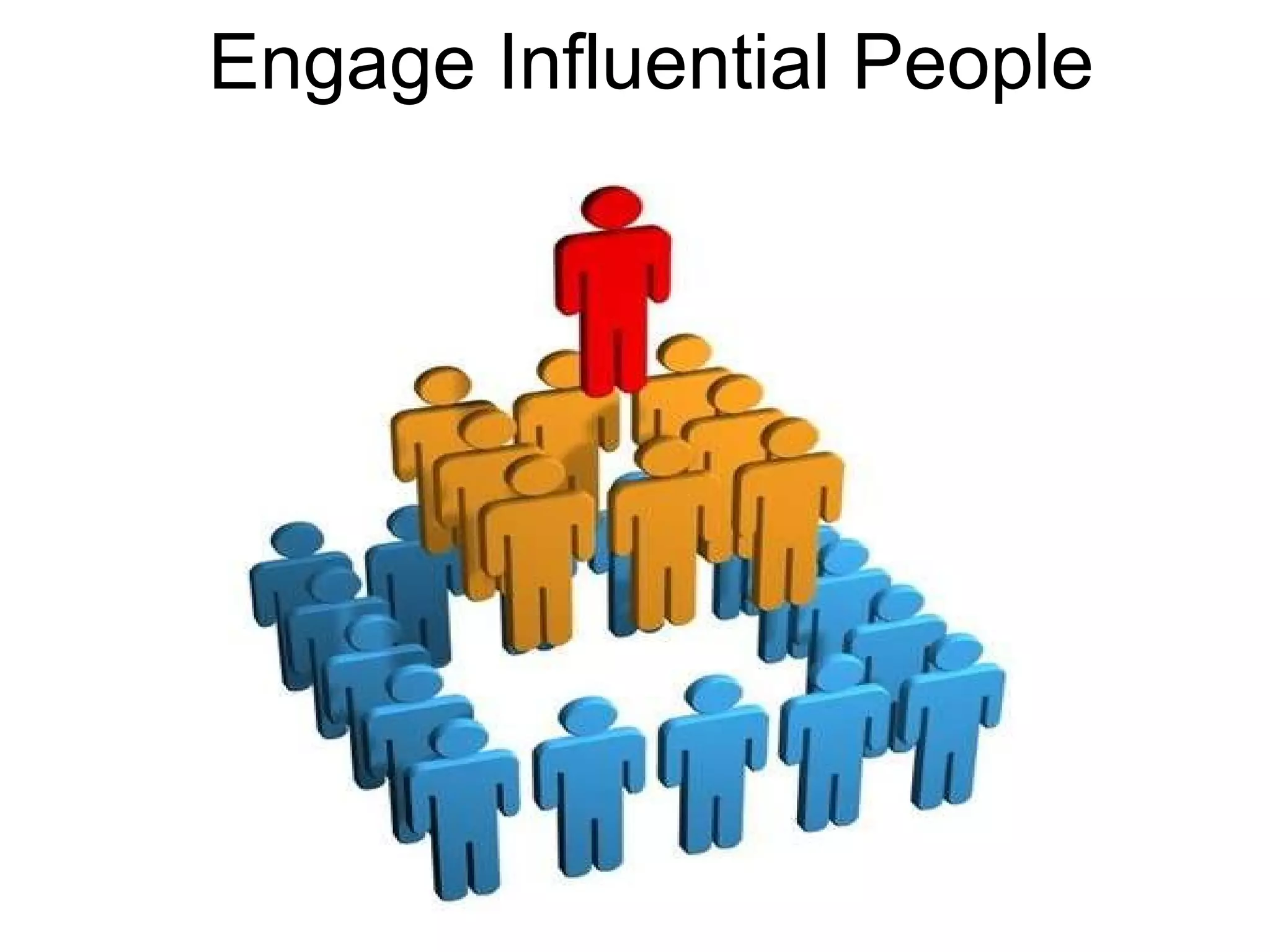 Engage Influential People 
