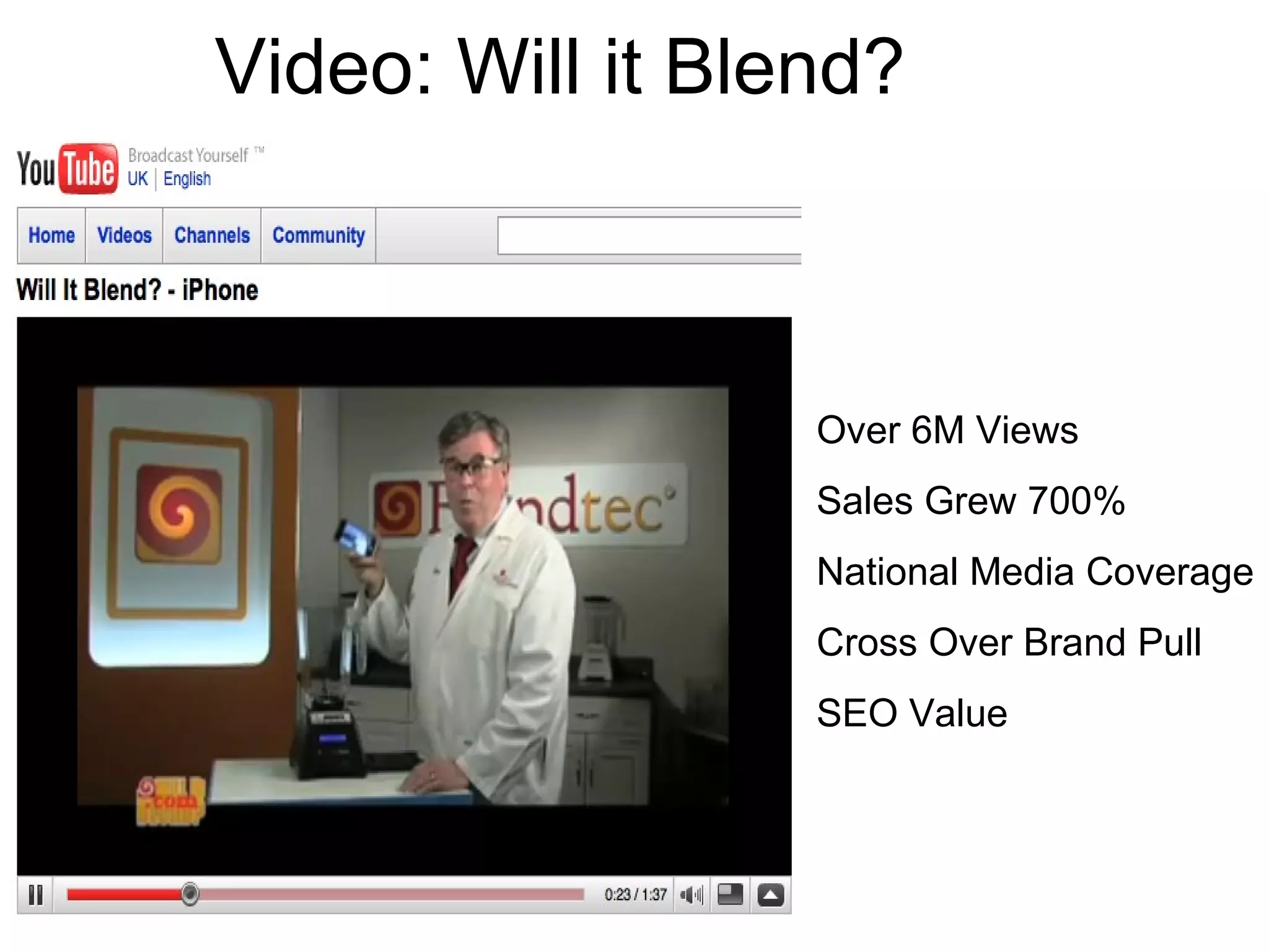 Video: Will it Blend?  Over 6M Views Sales Grew 700% National Media Coverage Cross Over Brand Pull SEO Value 