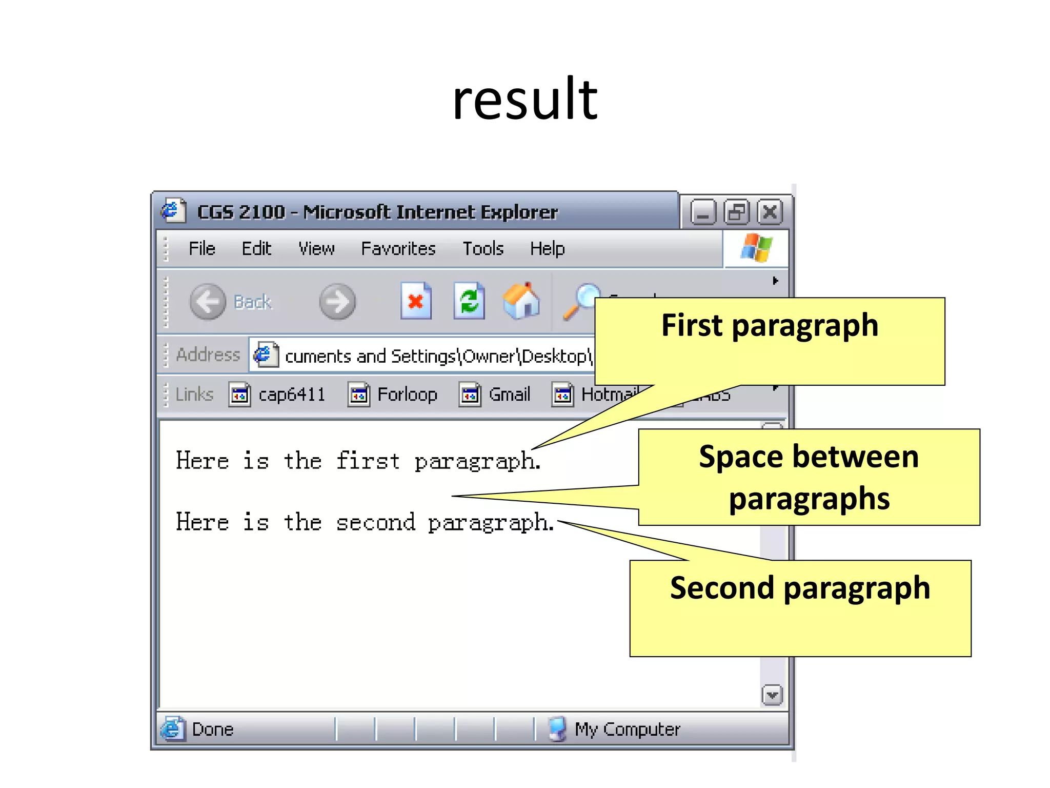 result
First paragraph
Second paragraph
Space between
paragraphs
 