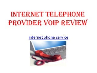 Internet Telephone
Provider VoIP Review
internet phone service

 