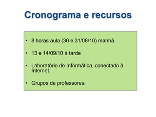 Etapas de Desenvolvimento1. Cada professor (a) pesquisará no mínimo 3 sites com referência à sua temática de sala de aula.