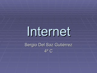 Internet Sergio Del Saz Gutiérrez 4º C 