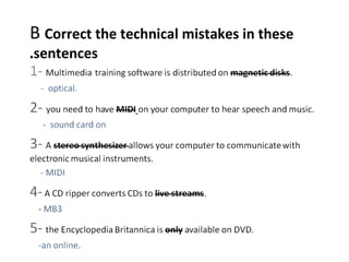 B Correct the technical mistakes in these
.sentences

 